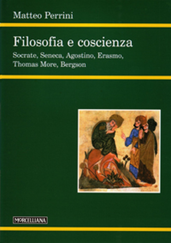 Filosofia e coscienza. Socrate, Seneca, Agostino, Erasmo, Thomas More, Bergson - Librerie.coop Filosofia e coscienza. Socrate, Seneca, Agostino, Erasmo, Thomas More, Bergson - Librerie.coop