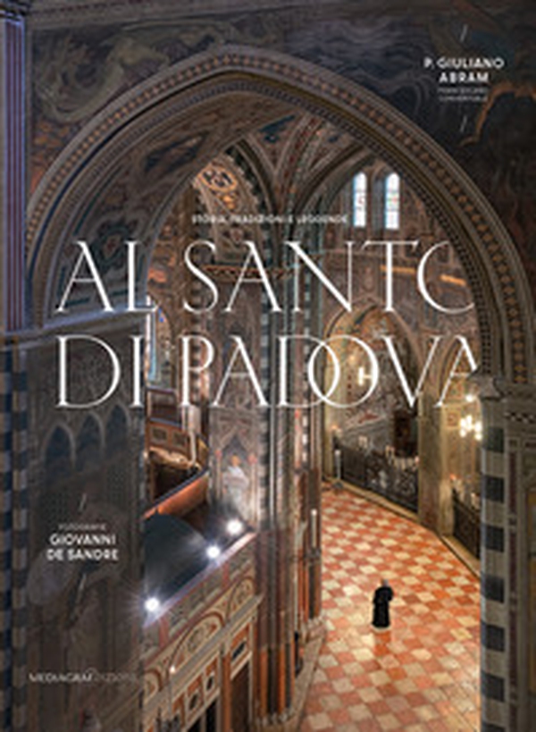 Al santo di Padova. Storia, tradizioni e leggende - Librerie.coop Al santo di Padova. Storia, tradizioni e leggende - Librerie.coop
