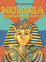 L'incredibile pop up della mummia. Libro pop up - Librerie.coop