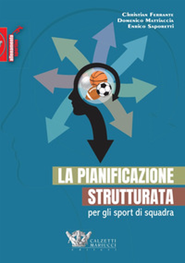 La pianificazione strutturata per gli sport di squadra - Librerie.coop La pianificazione strutturata per gli sport di squadra - Librerie.coop