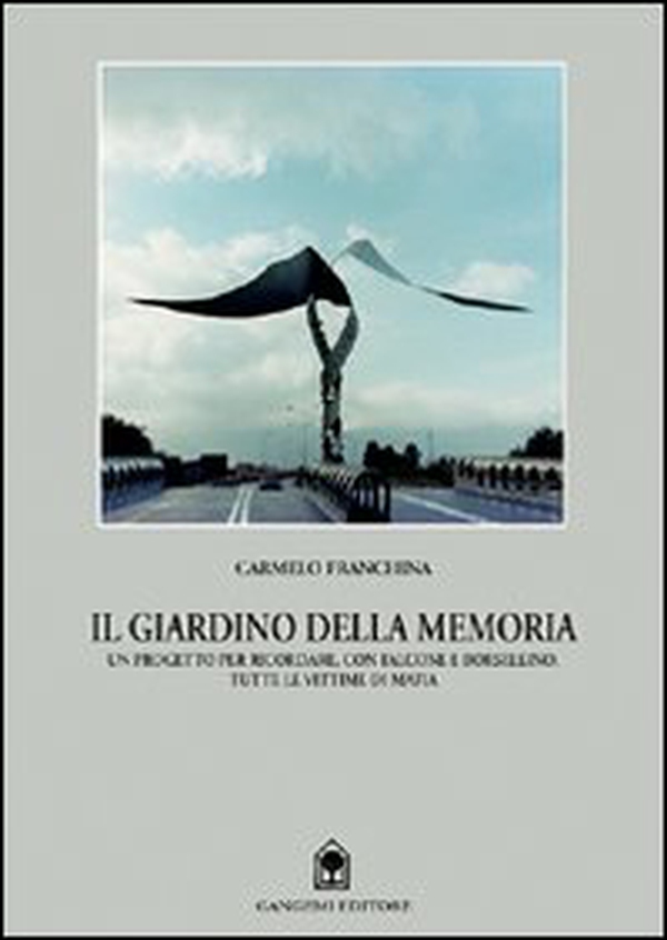 Il giardino della memoria. Un progetto per ricordare, Falcone e Borsellino, le vittime di mafia - Librerie.coop Il giardino della memoria. Un progetto per ricordare, Falcone e Borsellino, le vittime di mafia - Librerie.coop