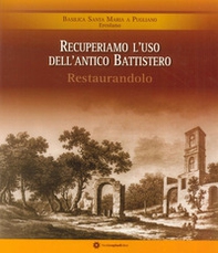 Recuperiamo l'uso dell'antico battistero restaurandolo. Basilica Santa Maria a Pugliano Ercolano - Librerie.coop