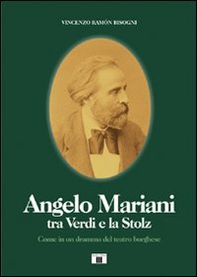 Angelo Mariani tra Verdi e la Stolz. Come in un dramma del teatro borghese - Librerie.coop