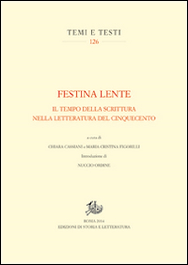 Festina lente. Il tempo della scrittura nella letteratura del Cinquecento - Librerie.coop Festina lente. Il tempo della scrittura nella letteratura del Cinquecento - Librerie.coop