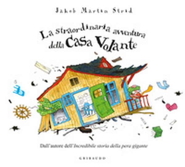 La straordinaria avventura della casa volante - Librerie.coop La straordinaria avventura della casa volante - Librerie.coop