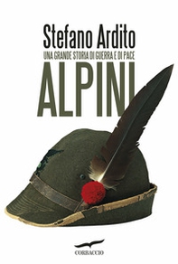 Alpini. Una grande storia di guerra e di pace - Librerie.coop