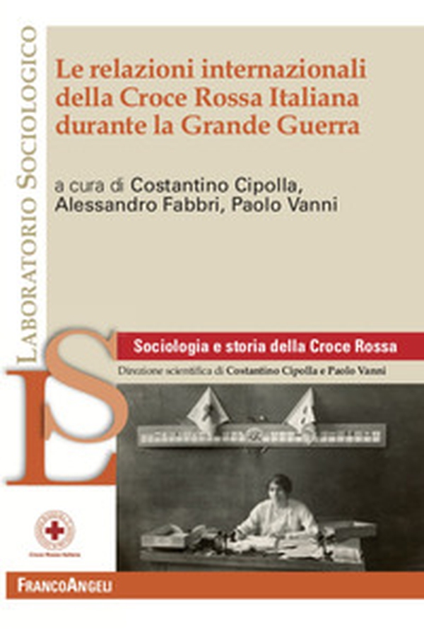 Le relazioni internazionali della Croce Rossa Italiana durante la Grande Guerra - Librerie.coop Le relazioni internazionali della Croce Rossa Italiana durante la Grande Guerra - Librerie.coop