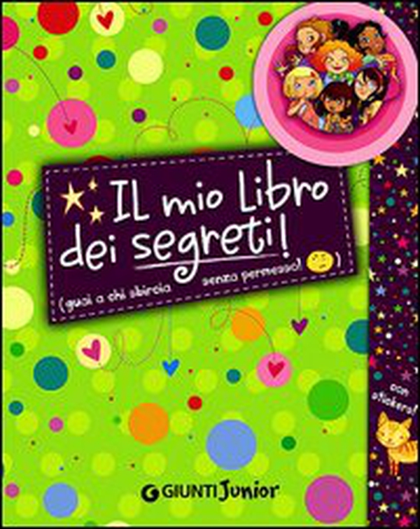 Il mio libro dei segreti. Guai a chi sbircia senza permesso! La banda delle ragazzine. Con adesivi - Librerie.coop Il mio libro dei segreti. Guai a chi sbircia senza permesso! La banda delle ragazzine. Con adesivi - Librerie.coop
