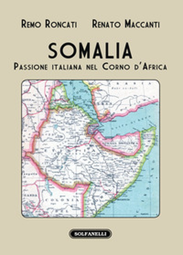 Somalia. Passione italiana nel Corno d'Africa - Librerie.coop Somalia. Passione italiana nel Corno d'Africa - Librerie.coop