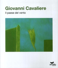 Giovanni Cavaliere. Il paese del vento - Librerie.coop