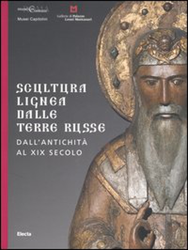 Scultura lignea dalle terre russe. Dall'antichità al XIX secolo. Catalogo della mostra (Roma, 29 giugno-27 agosto 2006; Vicenza 9 settembre-5 novembre 2006) - Librerie.coop Scultura lignea dalle terre russe. Dall'antichità al XIX secolo. Catalogo della mostra (Roma, 29 giugno-27 agosto 2006; Vicenza 9 settembre-5 novembre 2006) - Librerie.coop