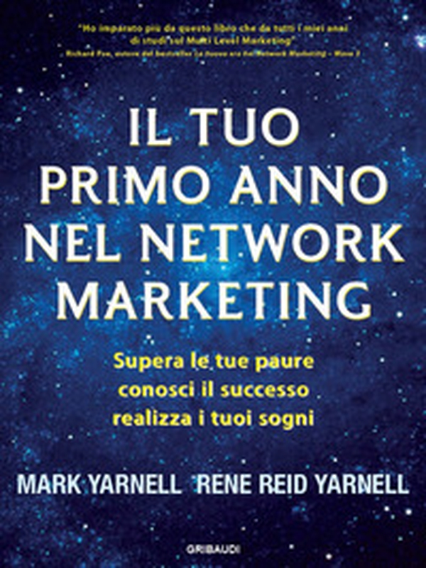 Il tuo primo anno nel network marketing. Supera le paure, conosci il successo, realizza i tuoi sogni - Librerie.coop Il tuo primo anno nel network marketing. Supera le paure, conosci il successo, realizza i tuoi sogni - Librerie.coop