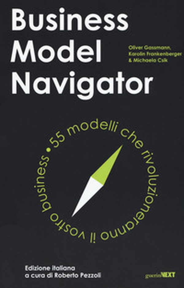 Business model navigator. 55 modelli che rivoluzioneranno il vostro business - Librerie.coop Business model navigator. 55 modelli che rivoluzioneranno il vostro business - Librerie.coop