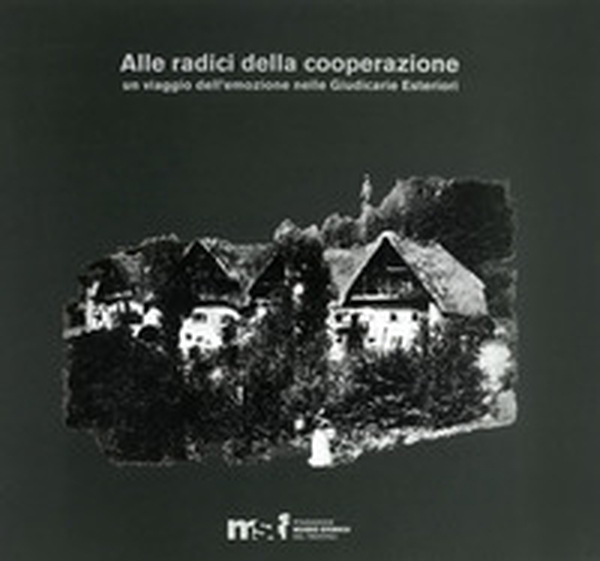 Alle radici della cooperazione. Un viaggio delle emozioni nelle giudicarie esteriori - Librerie.coop Alle radici della cooperazione. Un viaggio delle emozioni nelle giudicarie esteriori - Librerie.coop