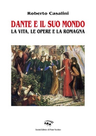 Dante e il suo mondo. La vita, le opere e la Romagna - Librerie.coop