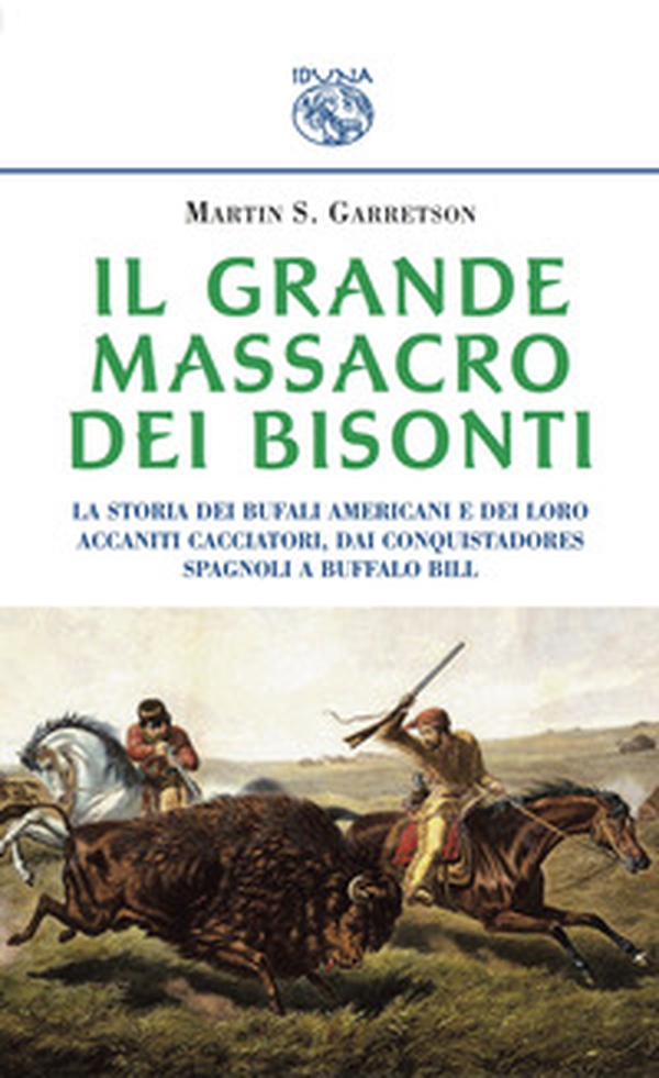 Il grande massacro dei bisonti - Librerie.coop Il grande massacro dei bisonti - Librerie.coop