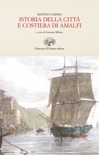 Istoria della città e costiera di Amalfi (rist. anast. 1836) - Librerie.coop