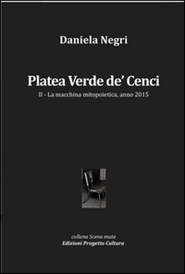 Platea Verde de' Cenci. La macchina mitopoietica, anno 2015 - Vol. 2 - Librerie.coop Platea Verde de' Cenci. La macchina mitopoietica, anno 2015 - Vol. 2 - Librerie.coop