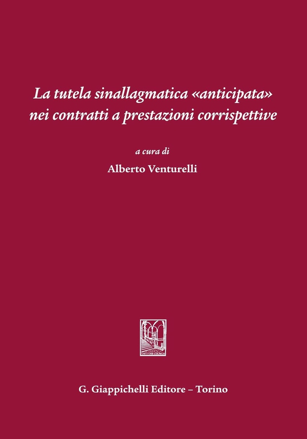 La tutela sinallagmatica anticipata nei contratti a prestazioni corrispettive - Librerie.coop La tutela sinallagmatica anticipata nei contratti a prestazioni corrispettive - Librerie.coop