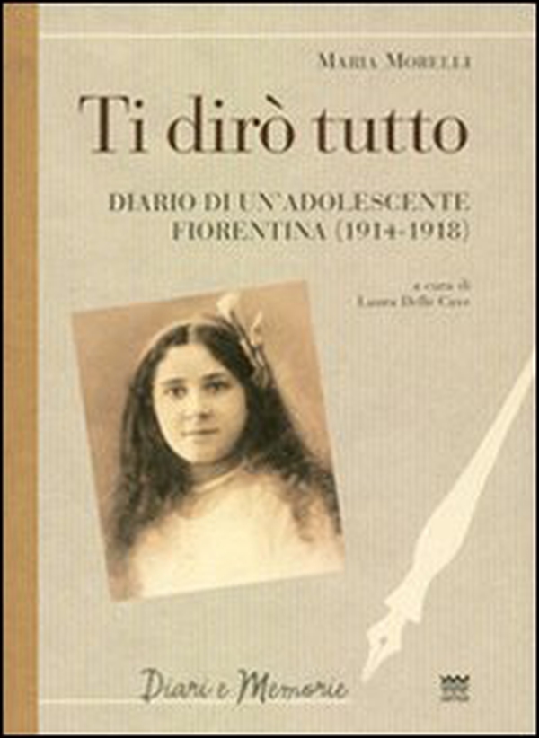 Ti dirò tutto. Diario di un'adolescente fiorentina (1914-1918) - Librerie.coop Ti dirò tutto. Diario di un'adolescente fiorentina (1914-1918) - Librerie.coop