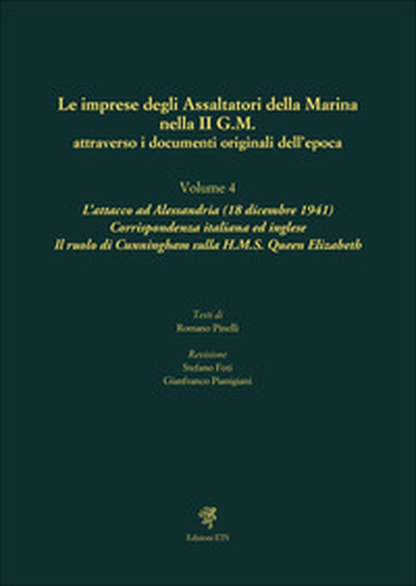 Le imprese degli assaltatori della Marina nella II G.M. attraverso i documenti originali dell'epoca - Vol. 4 - Librerie.coop Le imprese degli assaltatori della Marina nella II G.M. attraverso i documenti originali dell'epoca - Vol. 4 - Librerie.coop