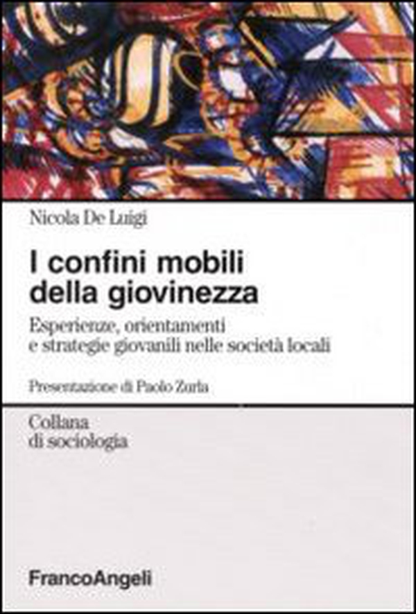 I confini mobili della giovinezza. Esperienze, orientamenti e strategie giovanili nelle società globali - Librerie.coop I confini mobili della giovinezza. Esperienze, orientamenti e strategie giovanili nelle società globali - Librerie.coop