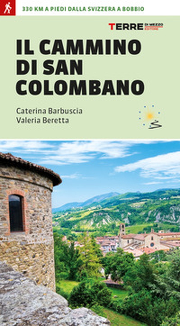 Il cammino di san Colombano. 330 chilometri a piedi dalla Svizzera a Bobbio - Librerie.coop Il cammino di san Colombano. 330 chilometri a piedi dalla Svizzera a Bobbio - Librerie.coop