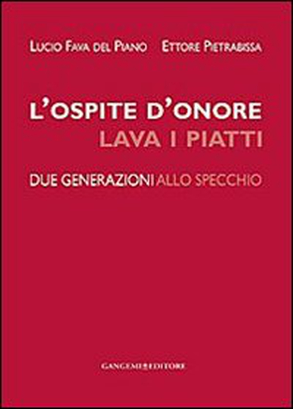 L'ospite d'onore lava i piatti. Due generazioni allo specchio - Librerie.coop L'ospite d'onore lava i piatti. Due generazioni allo specchio - Librerie.coop