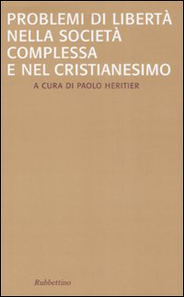 Problemi di libertà nella società complessa e nel Cristianesimo - Librerie.coop Problemi di libertà nella società complessa e nel Cristianesimo - Librerie.coop