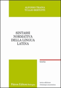Sintassi normativa della lingua latina. Teoria (rist. anast.) - Librerie.coop