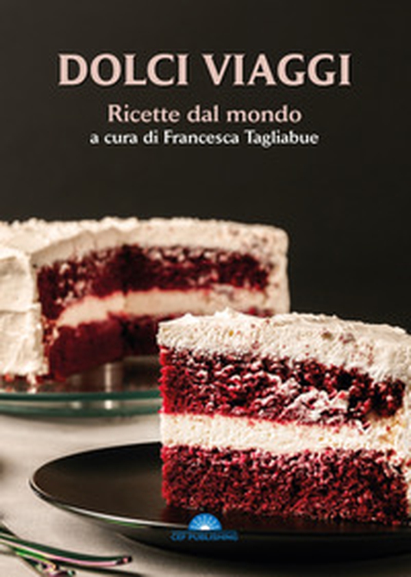 Dolci viaggi. Ricette dal mondo - Librerie.coop Dolci viaggi. Ricette dal mondo - Librerie.coop