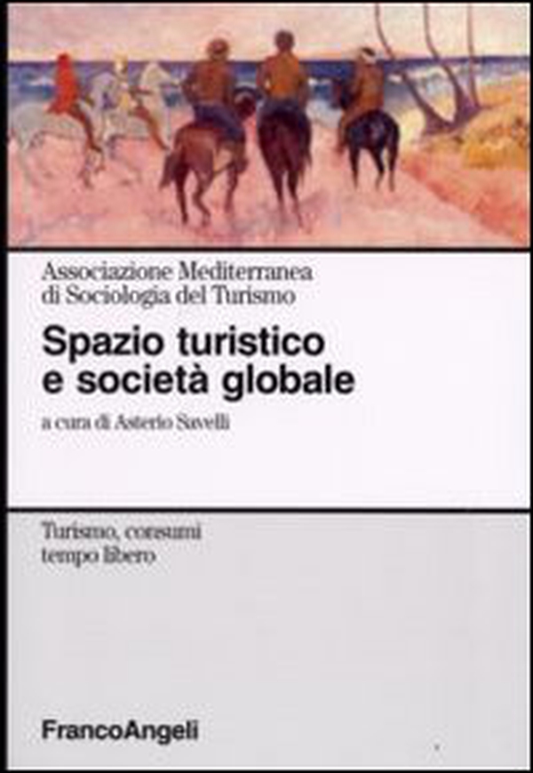 Spazio turistico e società globale - Librerie.coop Spazio turistico e società globale - Librerie.coop
