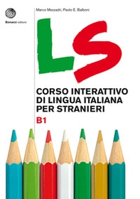 LS. Corso interattivo di lingua italiana per stranieri. B1 - Librerie.coop