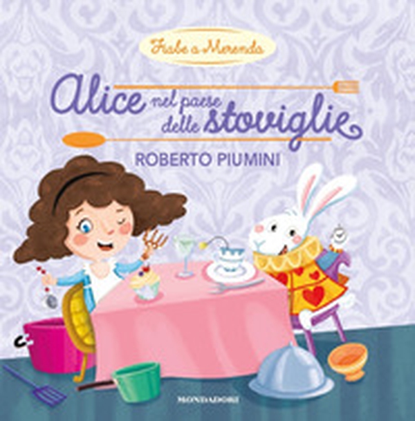 Alice nel paese delle stoviglie - Librerie.coop Alice nel paese delle stoviglie - Librerie.coop