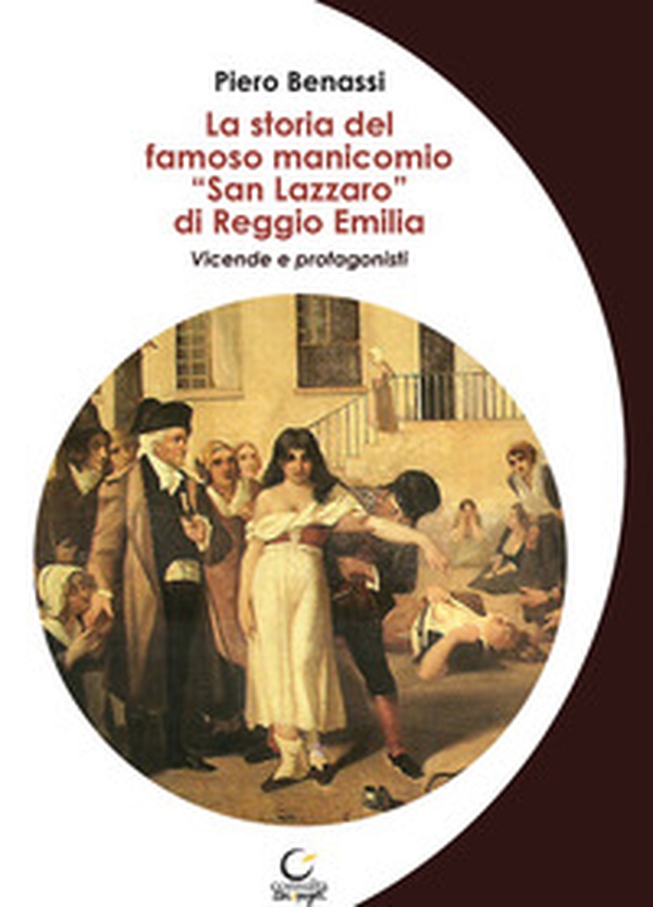 La storia del famoso manicomio «San Lazzaro» di Reggio Emilia. Vicende e protagonisti - Librerie.coop La storia del famoso manicomio «San Lazzaro» di Reggio Emilia. Vicende e protagonisti - Librerie.coop