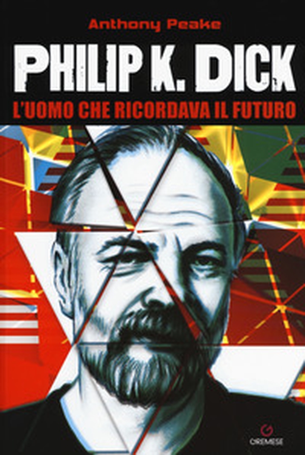 Philip K. Dick. L'uomo che ricordava il futuro - Librerie.coop Philip K. Dick. L'uomo che ricordava il futuro - Librerie.coop