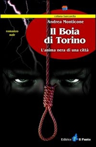 Il boia di Torino. L'anima nera di una città - Librerie.coop