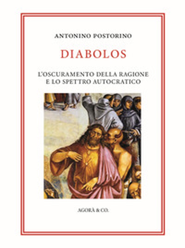 Diabolos. L'oscuramento della ragione e lo spettro autocratico - Librerie.coop Diabolos. L'oscuramento della ragione e lo spettro autocratico - Librerie.coop