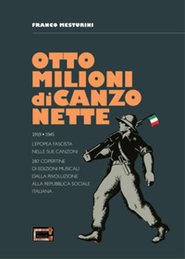 Otto milioni di canzonette. 1919-1945. L'epopea fascista nelle sue canzoni. 287 copertine di edizioni musicali dalla rivoluzione alla Repubblica sociale italiana - Librerie.coop Otto milioni di canzonette. 1919-1945. L'epopea fascista nelle sue canzoni. 287 copertine di edizioni musicali dalla rivoluzione alla Repubblica sociale italiana - Librerie.coop
