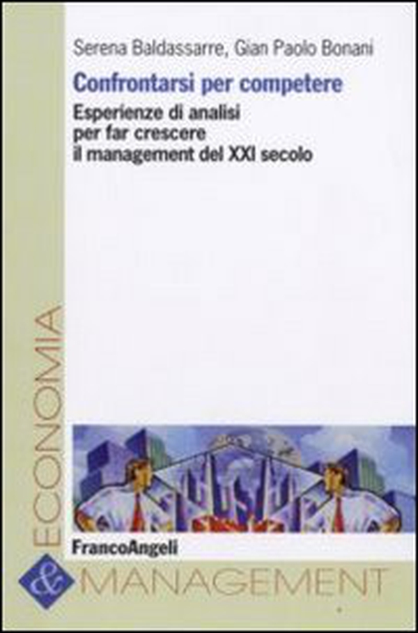 Confrontarsi per competere. Esperienze di analisi per far crescere il management del XXI secolo - Librerie.coop Confrontarsi per competere. Esperienze di analisi per far crescere il management del XXI secolo - Librerie.coop