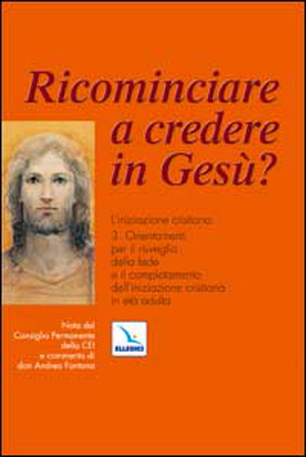Ricominciare a credere in Gesù? L'iniziazione cristiana - Vol. 3 - Librerie.coop Ricominciare a credere in Gesù? L'iniziazione cristiana - Vol. 3 - Librerie.coop
