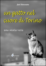 Un gatto nel cuore di Torino. Una storia vera - Librerie.coop