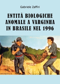 Entità biologiche anomale a Varginha in Brasile nel 1996 - Librerie.coop