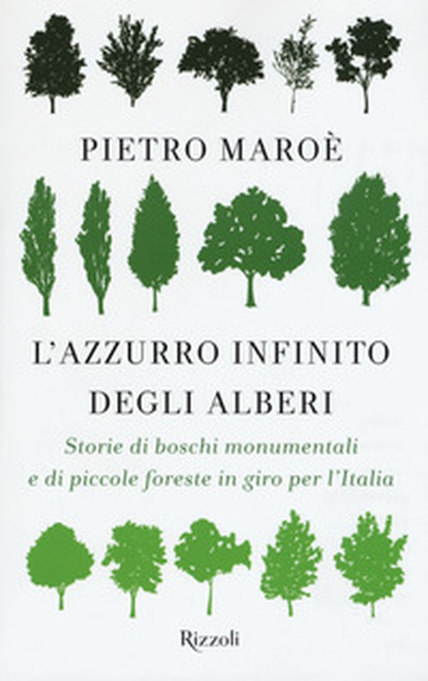 L'azzurro infinito degli alberi. Storie di boschi monumentali e di piccole foreste in giro per l'italia - Librerie.coop L'azzurro infinito degli alberi. Storie di boschi monumentali e di piccole foreste in giro per l'italia - Librerie.coop