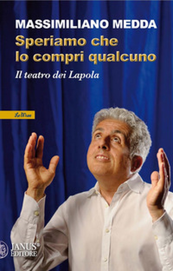 Speriamo che lo compri qualcuno. Il teatro dei Lapola - Librerie.coop Speriamo che lo compri qualcuno. Il teatro dei Lapola - Librerie.coop