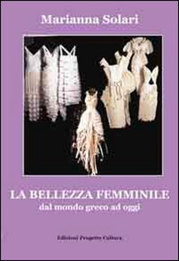 La bellezza femminile dal mondo greco ad oggi - Librerie.coop La bellezza femminile dal mondo greco ad oggi - Librerie.coop
