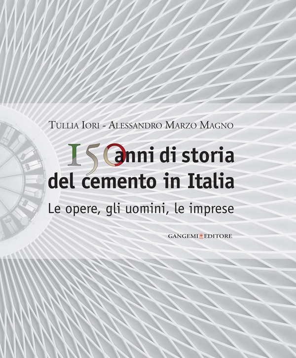150 anni di storia del cemento in Italia - Librerie.coop 150 anni di storia del cemento in Italia - Librerie.coop