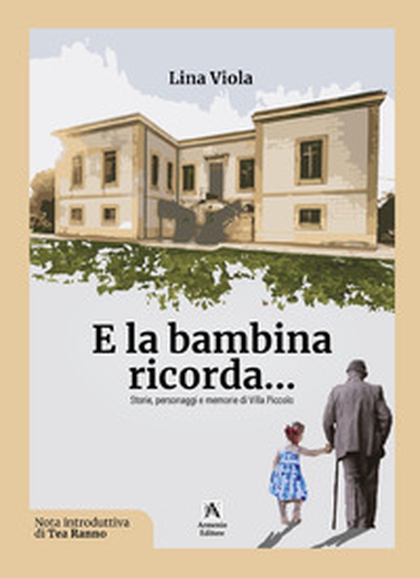 E la bambina ricorda... Storie, personaggi e memorie di Villa Piccolo - Librerie.coop E la bambina ricorda... Storie, personaggi e memorie di Villa Piccolo - Librerie.coop