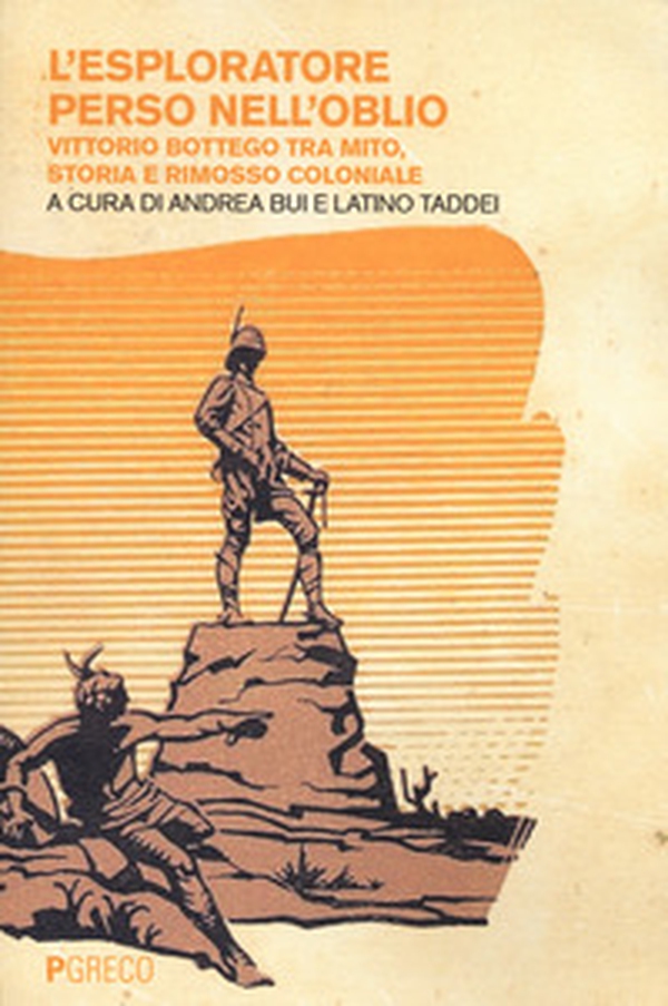 L'esploratore perso nell'oblio. Vittorio Bottego tra mito, storia e rimosso coloniale - Librerie.coop L'esploratore perso nell'oblio. Vittorio Bottego tra mito, storia e rimosso coloniale - Librerie.coop