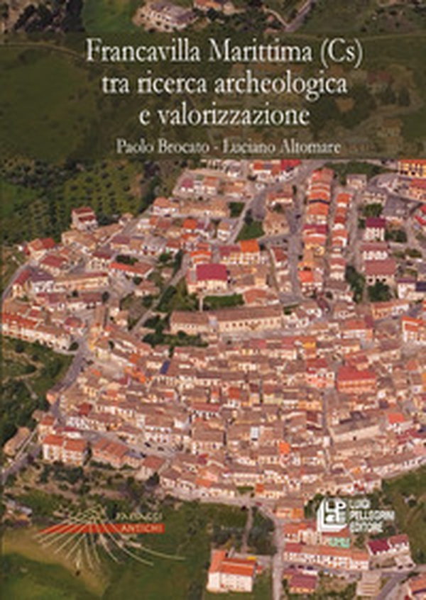 Francavilla Marittima (Cs) tra ricerca archeologica e valorizzazione - Librerie.coop Francavilla Marittima (Cs) tra ricerca archeologica e valorizzazione - Librerie.coop